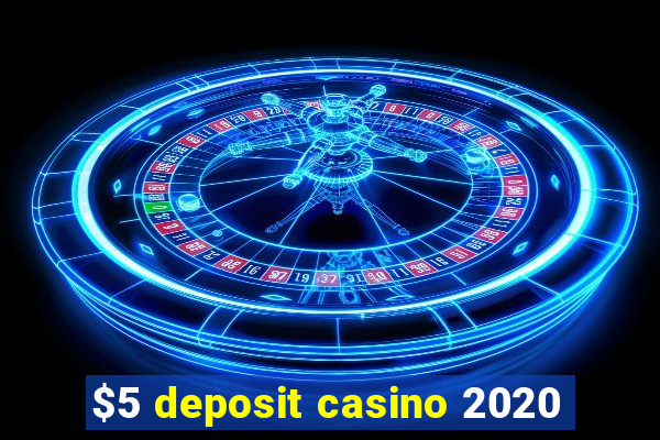 $5 deposit casino 2020