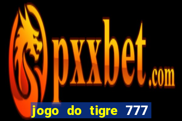 jogo do tigre 777 5 reais