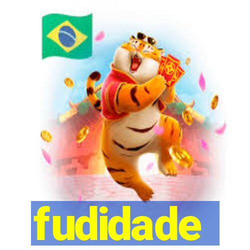 fudidade