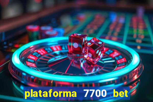 plataforma 7700 bet é confiável