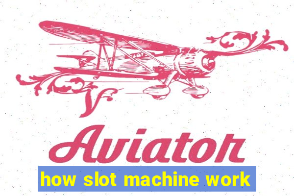 how slot machine work