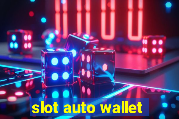 slot auto wallet