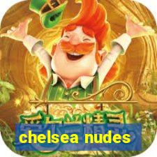 chelsea nudes