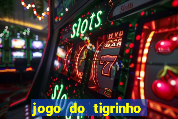 jogo do tigrinho rodadas grátis