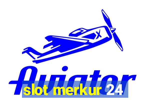 slot merkur 24