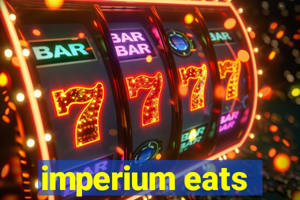 imperium eats