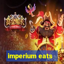 imperium eats