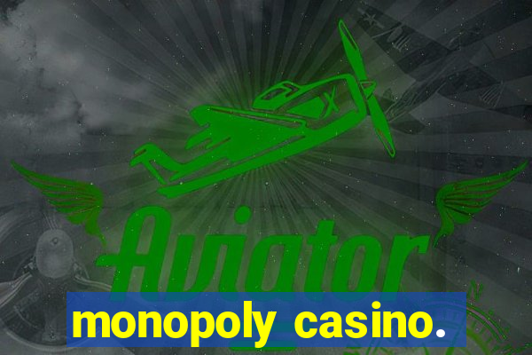 monopoly casino.