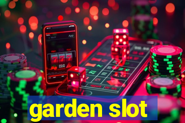 garden slot