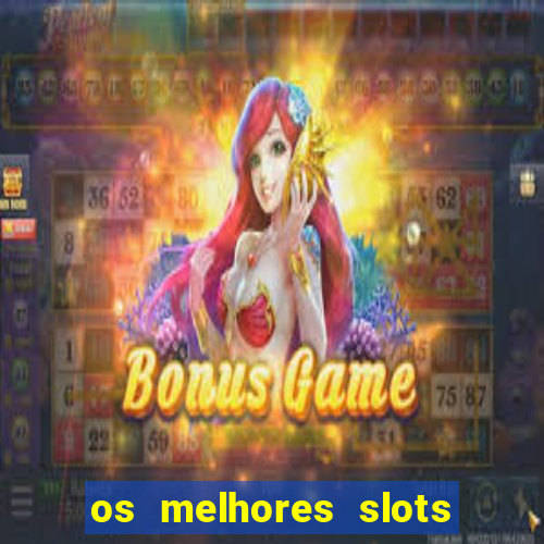 os melhores slots para ganhar dinheiro