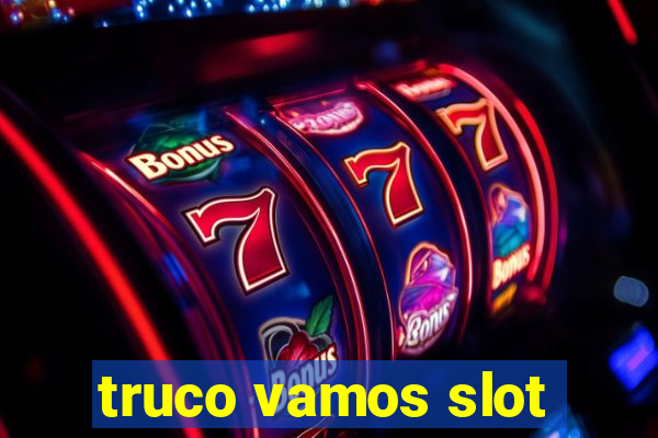 truco vamos slot