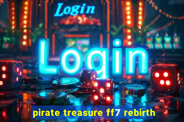 pirate treasure ff7 rebirth