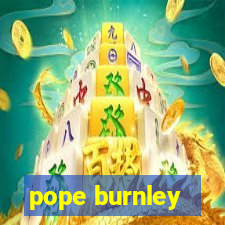 pope burnley