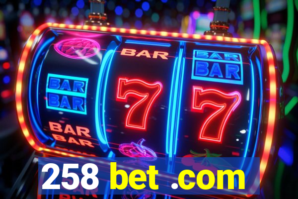 258 bet .com