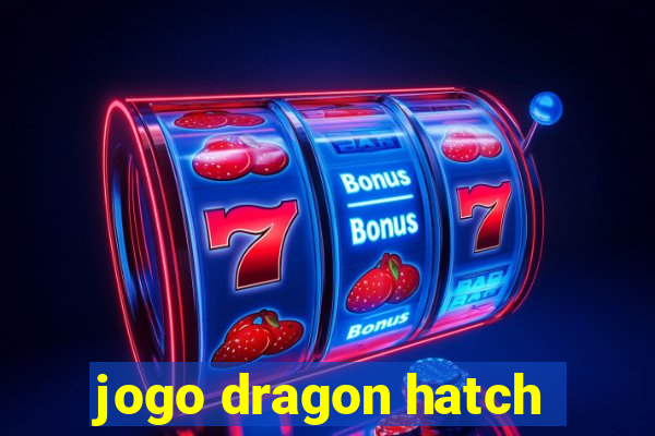 jogo dragon hatch