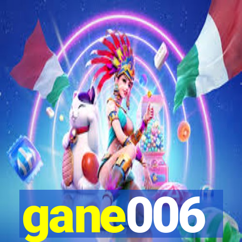 gane006