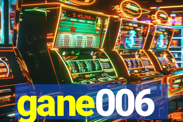 gane006