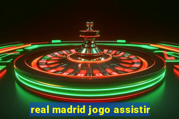 real madrid jogo assistir