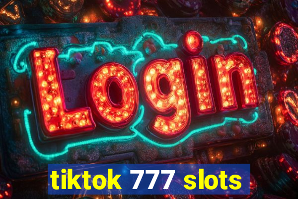 tiktok 777 slots