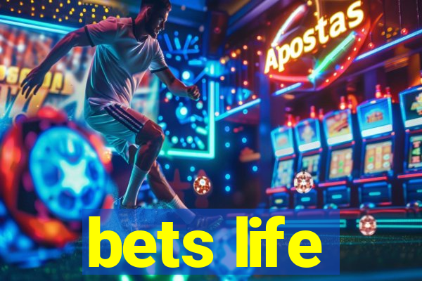 bets life