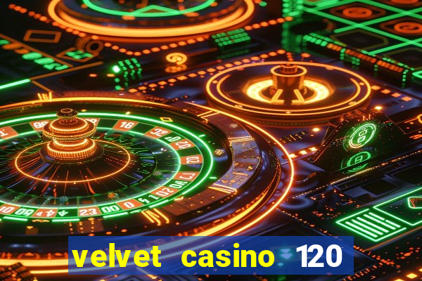 velvet casino 120 free spins copycat