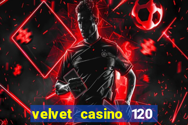 velvet casino 120 free spins copycat