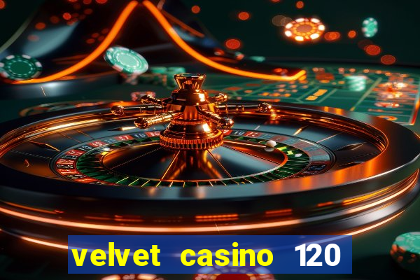 velvet casino 120 free spins copycat