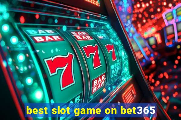 best slot game on bet365