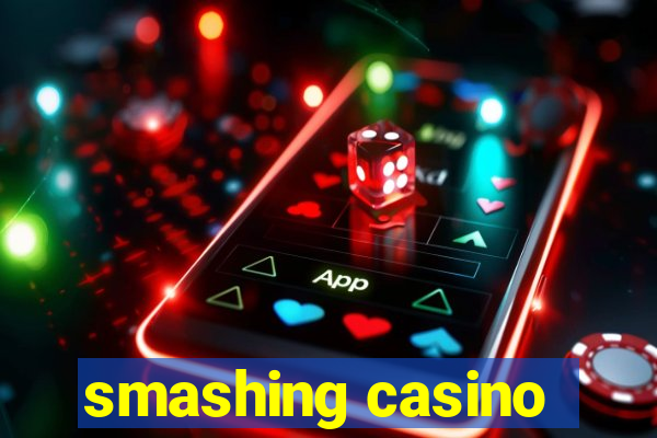 smashing casino