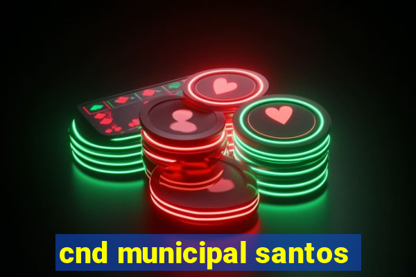 cnd municipal santos