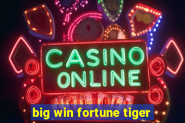 big win fortune tiger