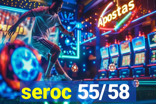 seroc 55/58