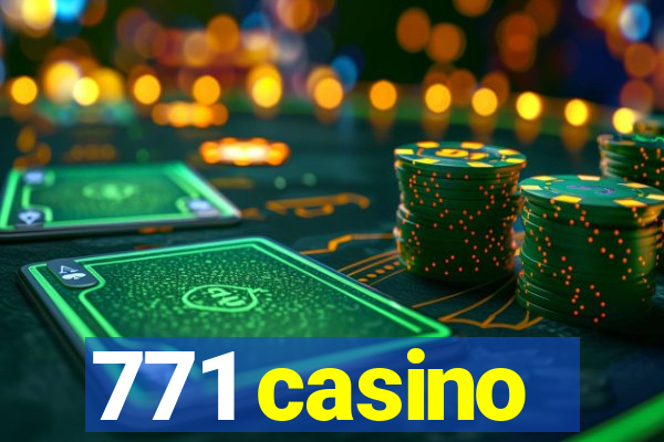 771 casino