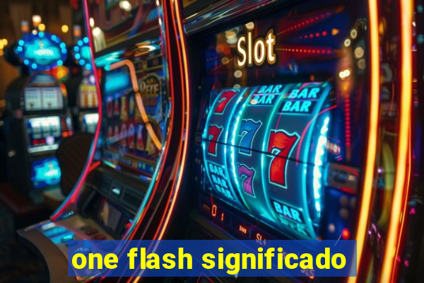 one flash significado