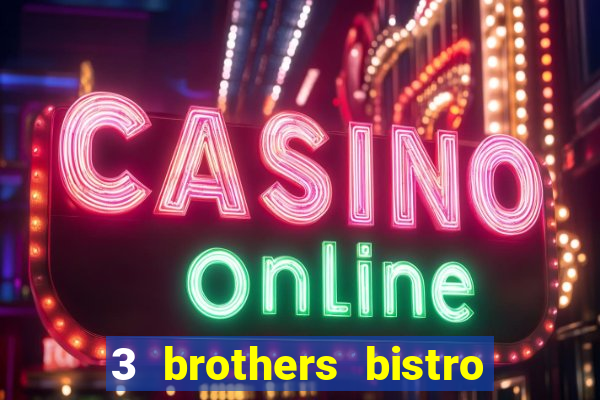 3 brothers bistro and casino