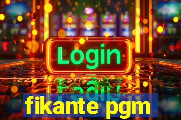 fikante pgm