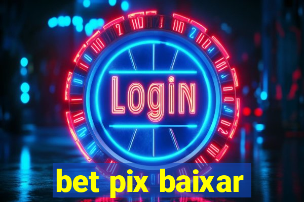 bet pix baixar