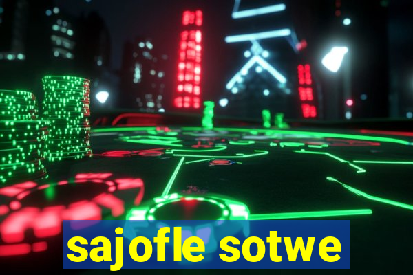 sajofle sotwe