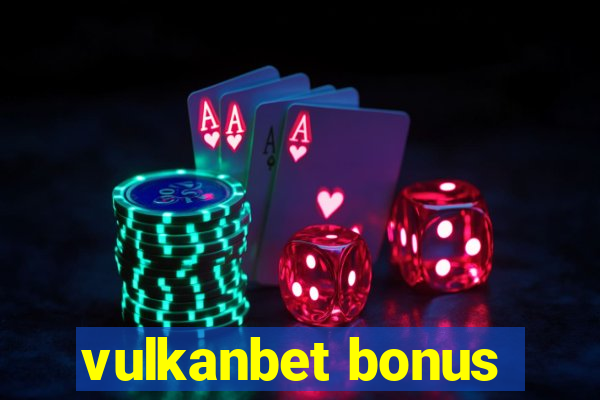 vulkanbet bonus