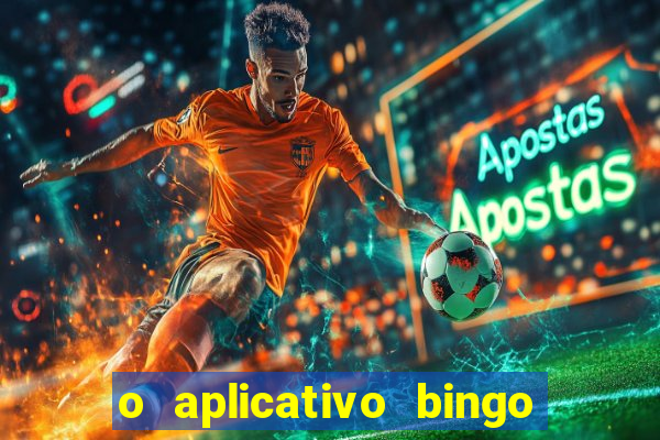 o aplicativo bingo paga mesmo