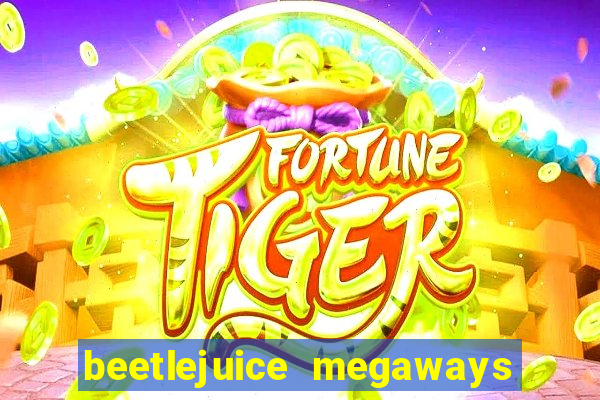 beetlejuice megaways slot free play