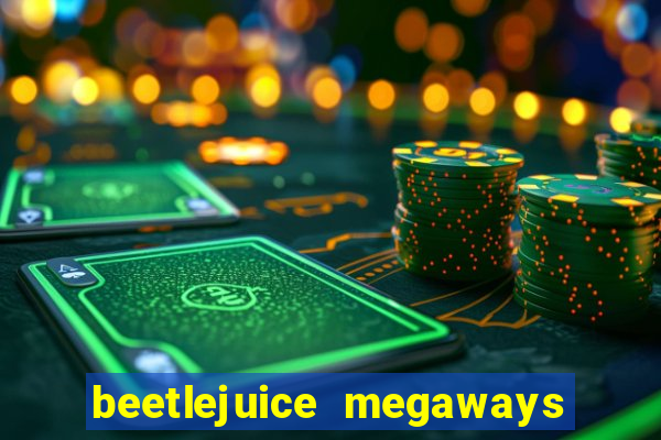 beetlejuice megaways slot free play