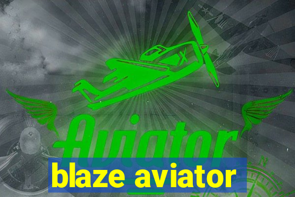 blaze aviator