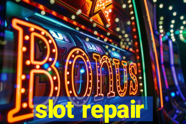 slot repair