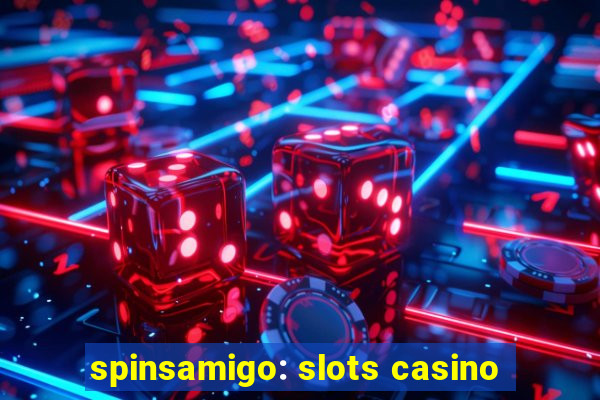 spinsamigo: slots casino