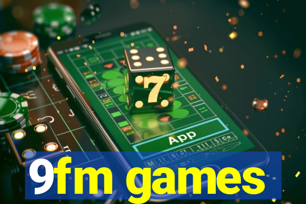 9fm games