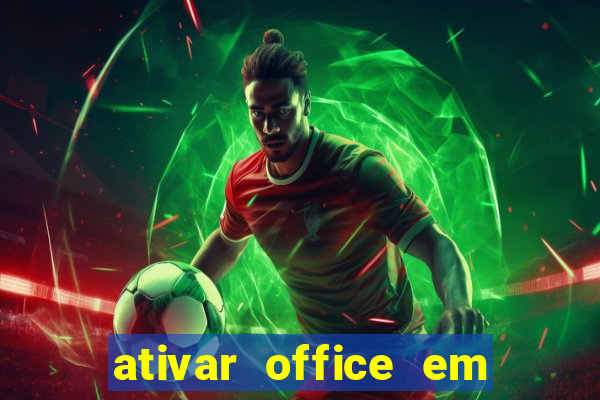 ativar office em 30 segundos