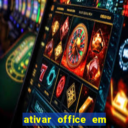 ativar office em 30 segundos