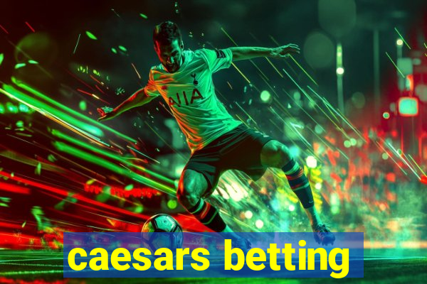 caesars betting