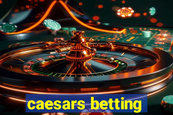 caesars betting